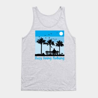 busy doing nothing Tank Top